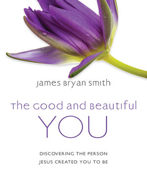 cover image of The Good and Beautiful You: Discovering the Person Jesus Created You to Be